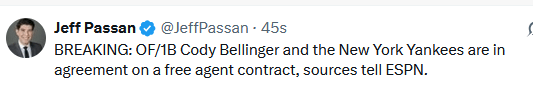 [Passan] Jeff Passan @JeffPassan · 1m BREAKING: OF/1B Cody Bellinger and the New York Yankees are in agreement on a free agent contract, sources tell ESPN.