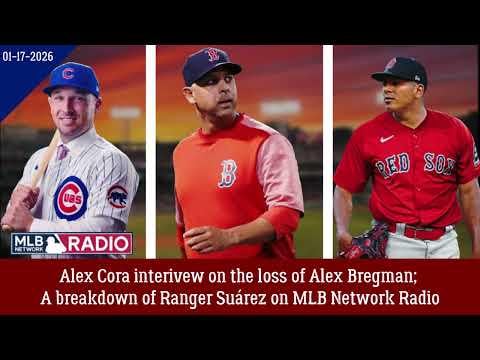 MLB Network Radio breakdown of Ranger Suárez, Red Sox off-season plus Alex Cora talks about the impact of the loss of Alex Bregman [14 Minutes]