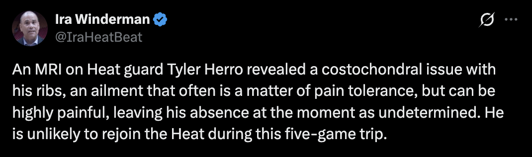 [Ira Winderman] An MRI on Heat guard Tyler Herro revealed a costochondral issue with his ribs, an ailment that often is a matter of pain tolerance, but can be highly painful, leaving his absence at the moment as undetermined. He  is unlikely to rejoin the Heat during this five-game trip.