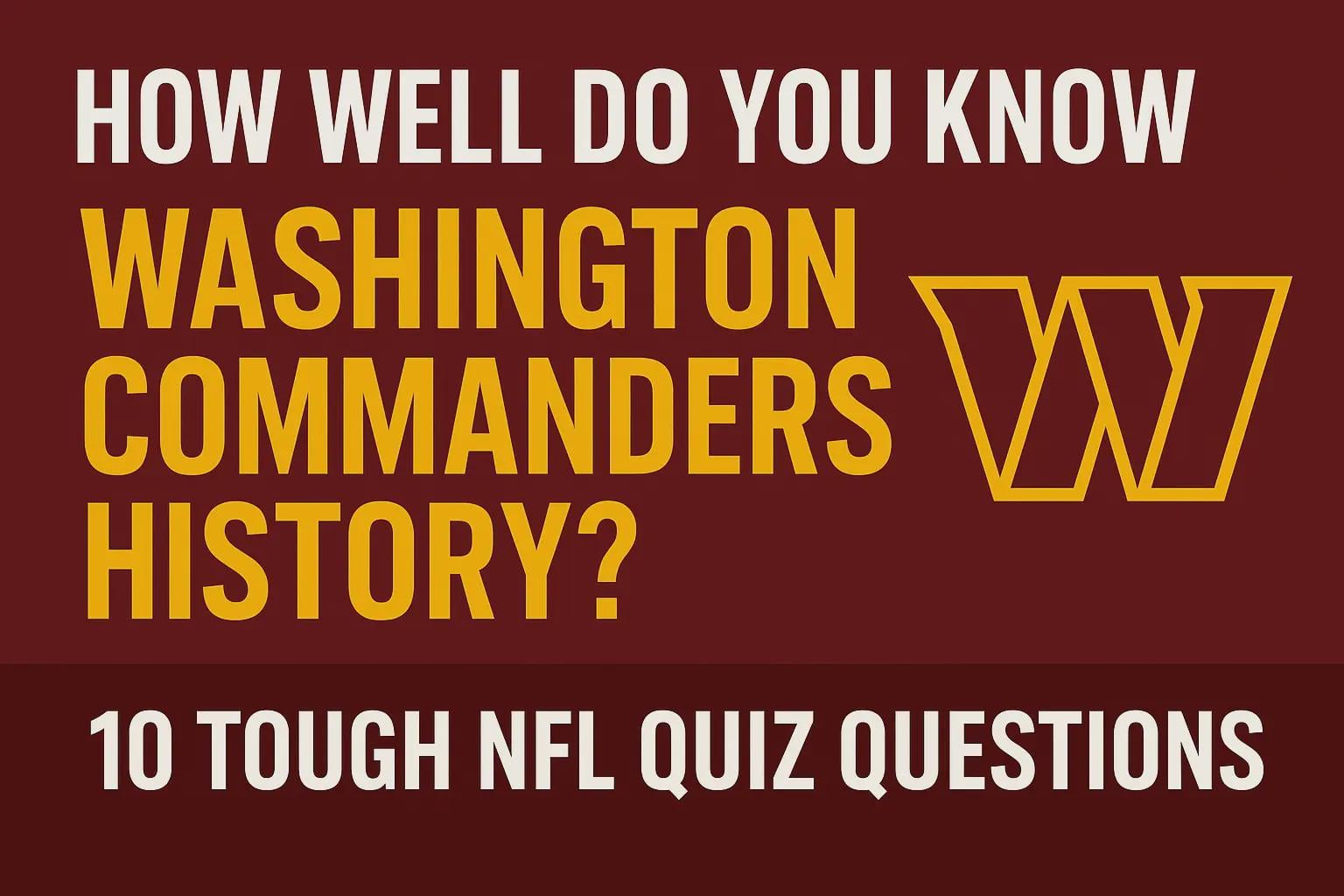 How Well Do You Know Washington Commanders History? | 10 Tough NFL Quiz Questions - NSF News