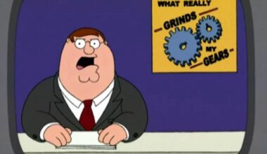 You Know What Really Grinds My Gears?