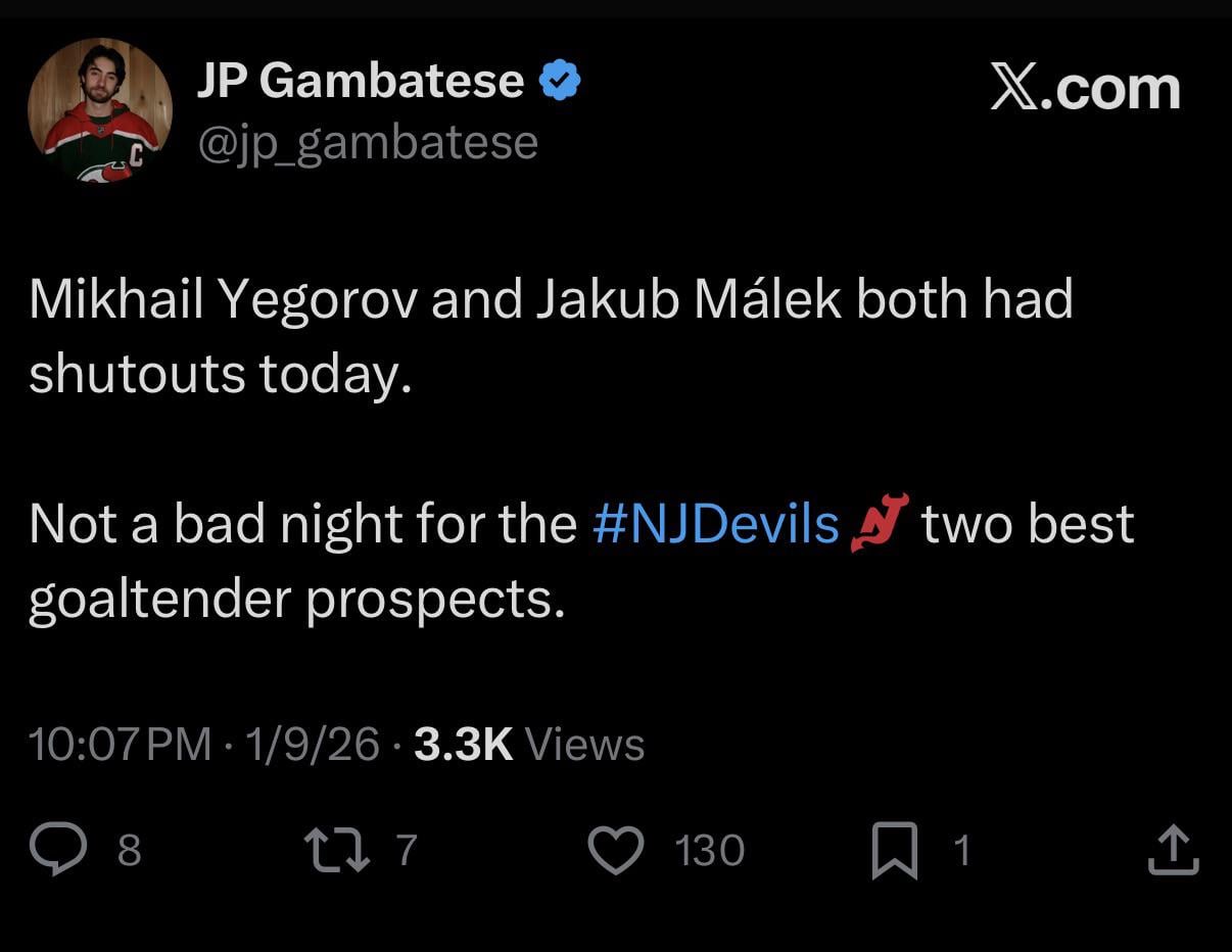 [Gambatese] Mikhail Yegorov and Jakub Málek both had shutouts today. Not a bad night for the #NJDevils two best goaltender prospects.