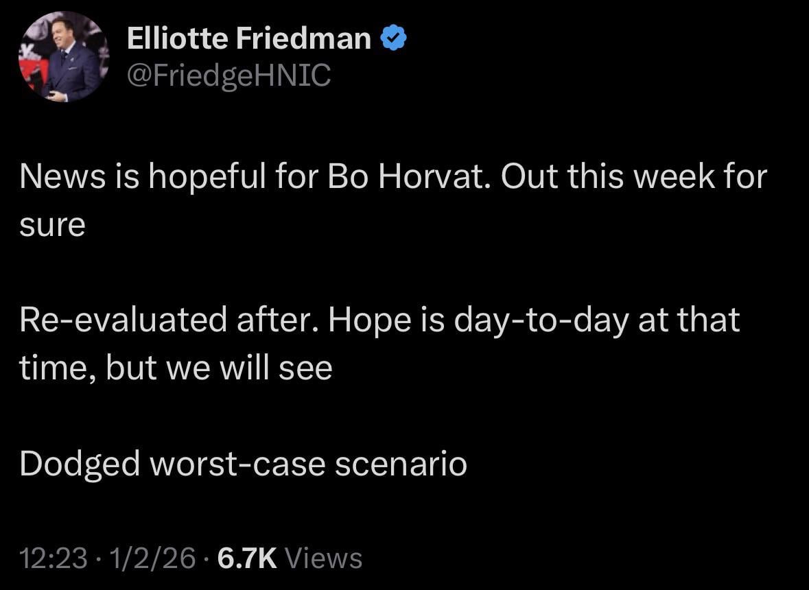 [Friedman] News is hopeful for Bo Horvat. Out this week for sure, re-evaluated after. Hope is day-to-day at that time, but we will see. Dodged worst-case scenario