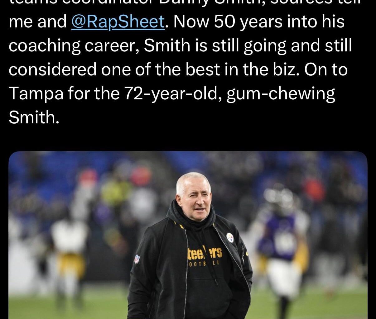 [Garafolo] The #Buccaneers are hiring veteran special teams coordinator Danny Smith, sources tell me and @RapSheet. Now 50 years into his coaching career, Smith is still going and still considered one of the best in the biz. On to Tampa for the 72-year-old, gum-chewing Smith.