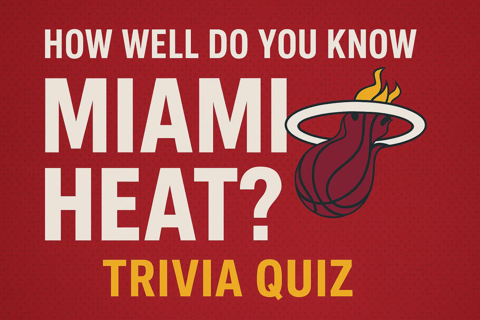 How Well Do You Know Miami Heat? Trivia Quiz