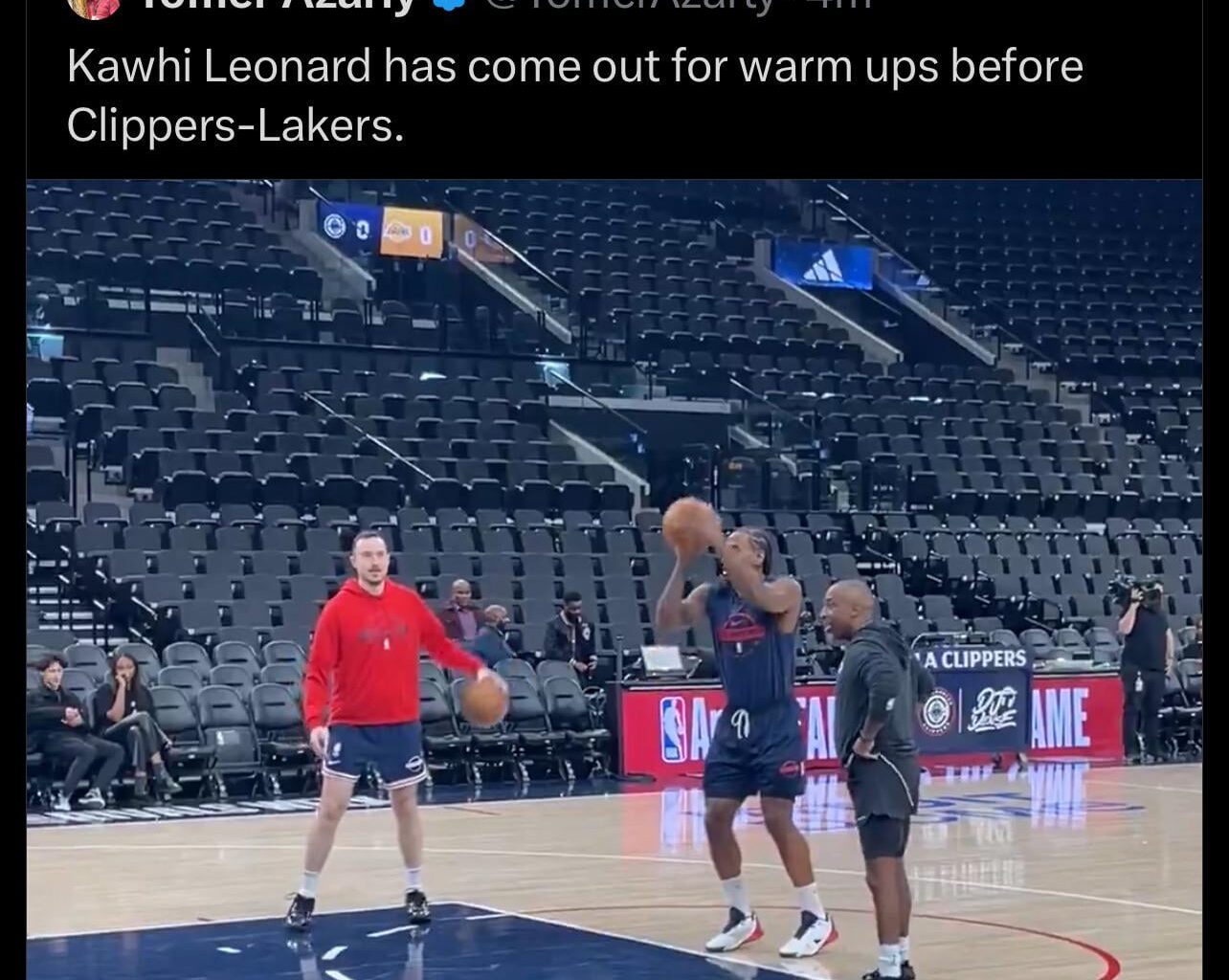 [Azarly] Kawhi is warming up at his usual time for Clippers-Lakers