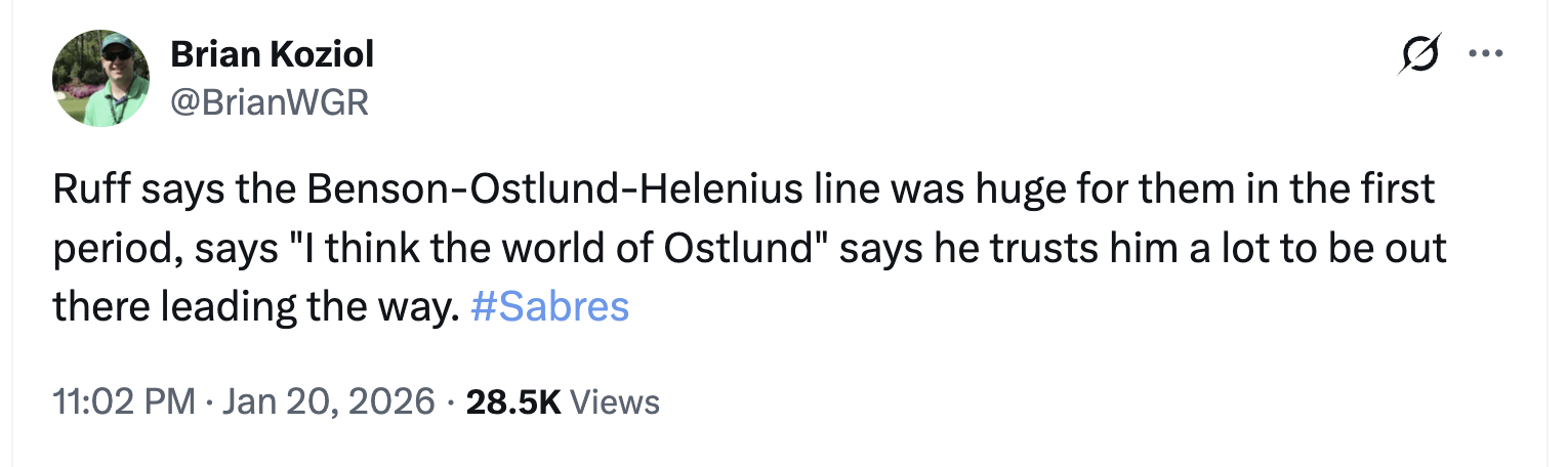 [Brian Koziol] Ruff says the Benson-Ostlund-Helenius line was huge for them in the first period, says "I think the world of Ostlund" says he trusts him a lot to be out there leading the way.