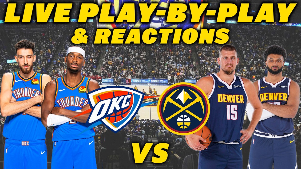 Oklahoma City Thunder vs Denver Nuggets | Live Play-By-Play & Reactions