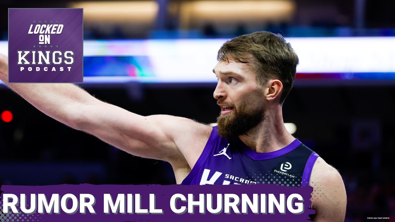RUMOR MILL CHURNING, are the Sacramento Kings done making moves? | Locked On Kings