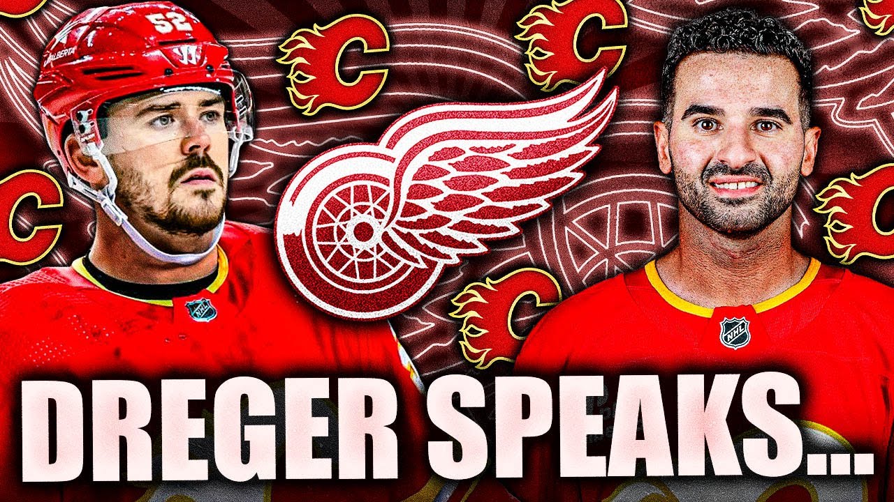 DARREN DREGER SPEAKS ON RED WINGS BLOCKBUSTER TRADE WITH THE FLAMES: WEEGAR & KADRI TO DETROIT?