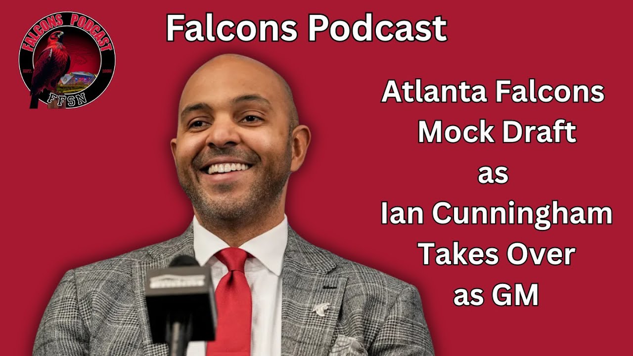 Atlanta Falcons Mock Draft as Ian Cunningham Takes Over as GM | Falcons Podcast