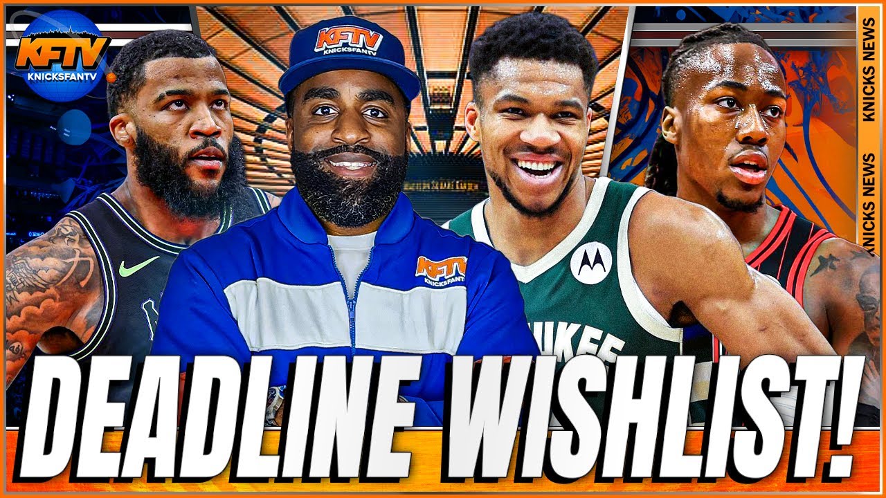 Knicks Trade Deadline Updates  + Top 5 Wishlist | KFTV