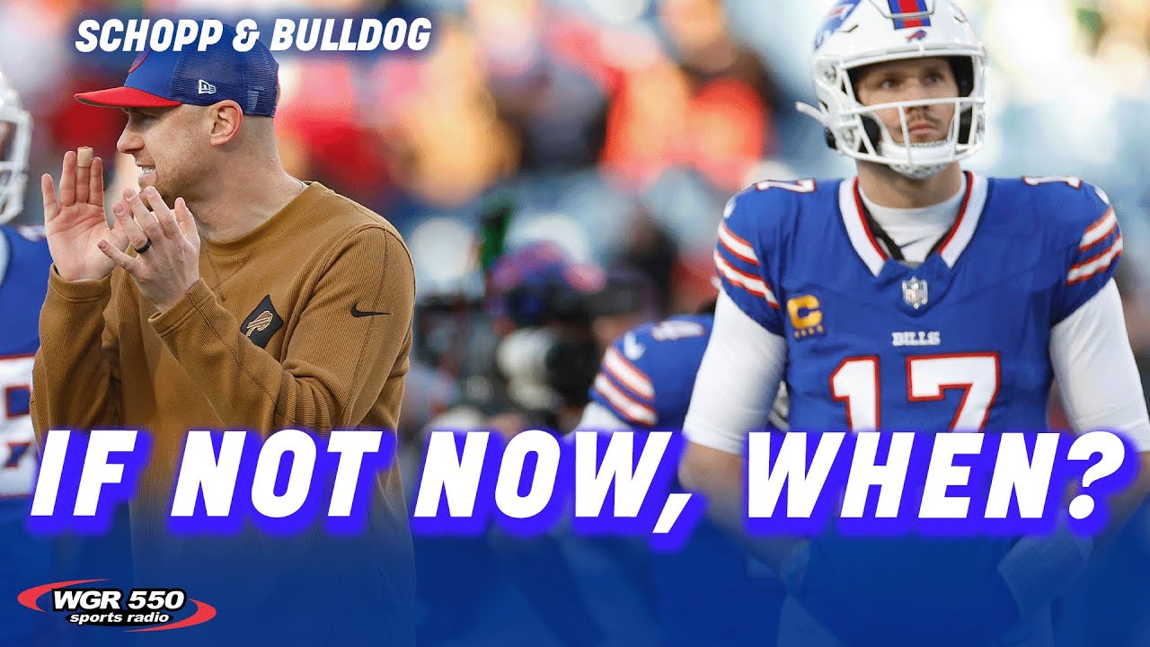 If Not Now, When For The Buffalo Bills?| Schopp and Bulldog