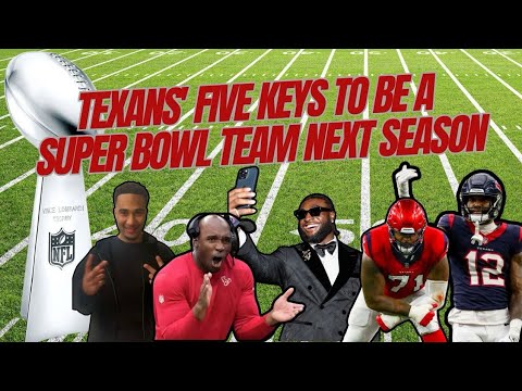 Texans' five keys to improve to become a Super Bowl team next season