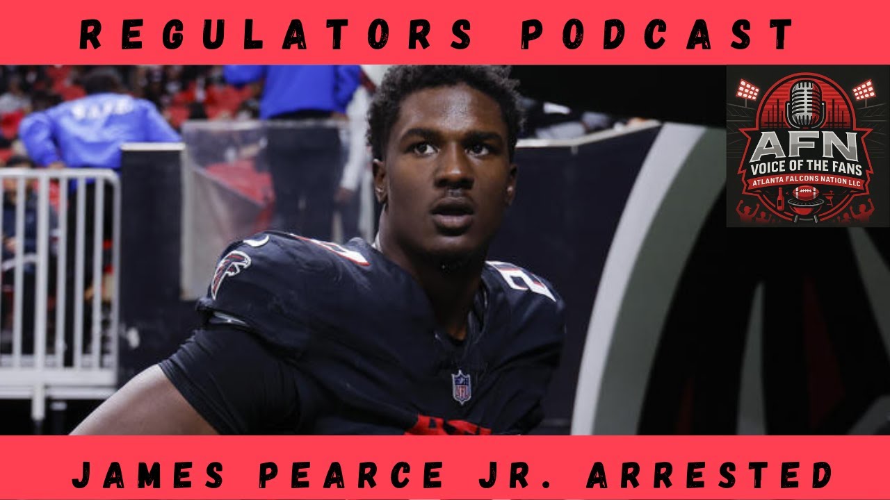 Regulators Podcast- Atlanta Falcons James Pearce Jr. arrested after domestic dispute