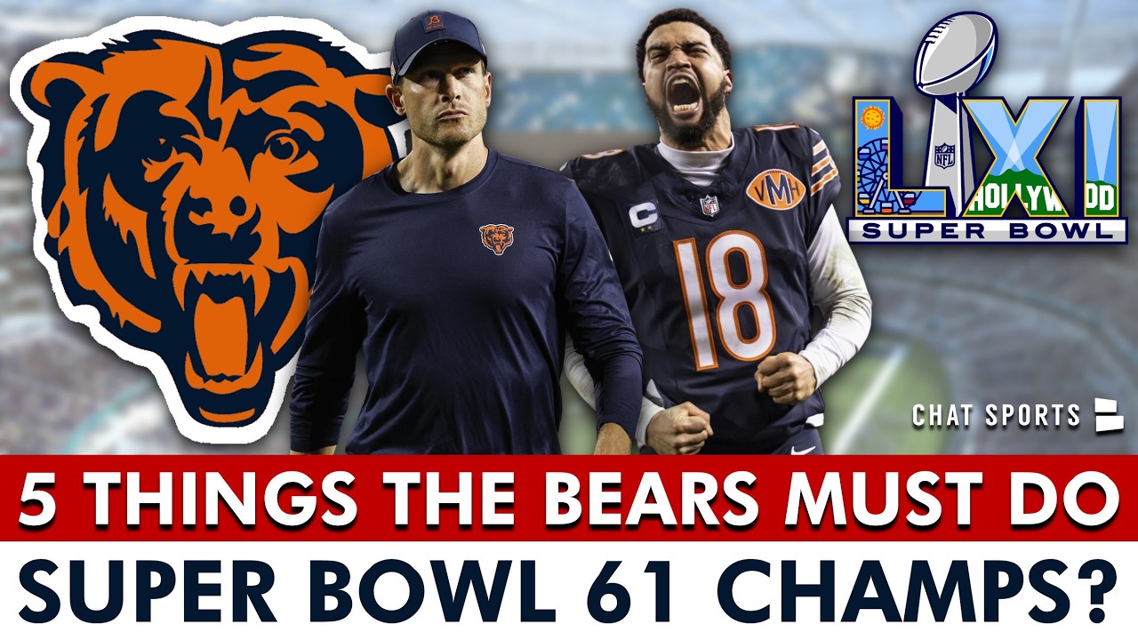 5 Things The Chicago Bears MUST DO To Be Super Bowl 61 Champions