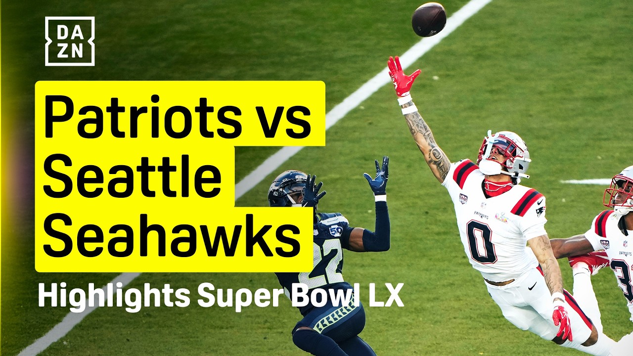 HIGHLIGHTS SUPER BOWL LX: New England Patriots vs Seattle Seahawks | DAZN