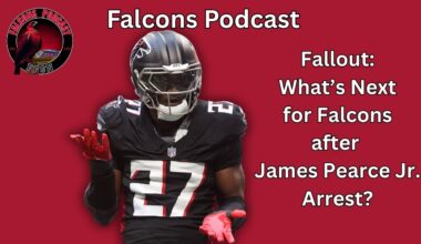 Fallout: What's Next for Atlanta Falcons after James Pearce Jr. Arrest? | Falcons Podcast