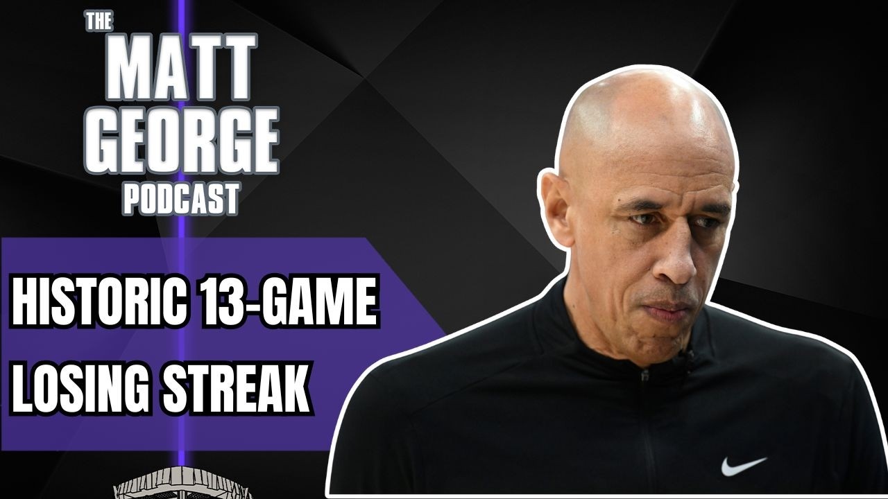 The Longest Losing Streak in SACRAMENTO Kings History - The Matt George Podcast