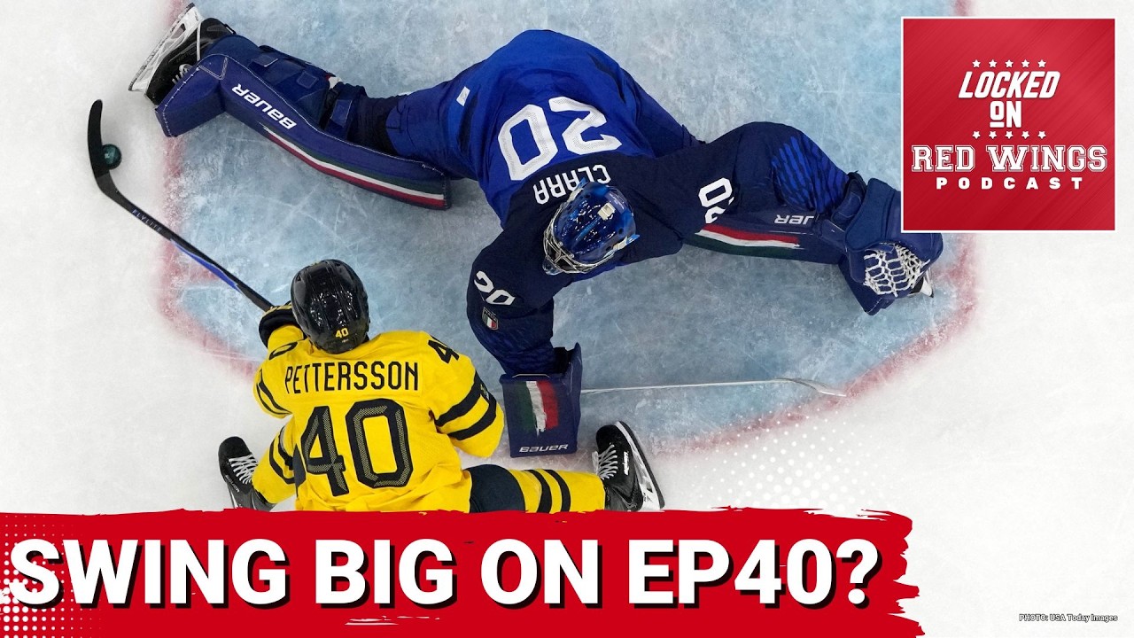 Detroit should NOT swing big on EP40 | Day 1 of men's Olympic hockey carried by goaltending