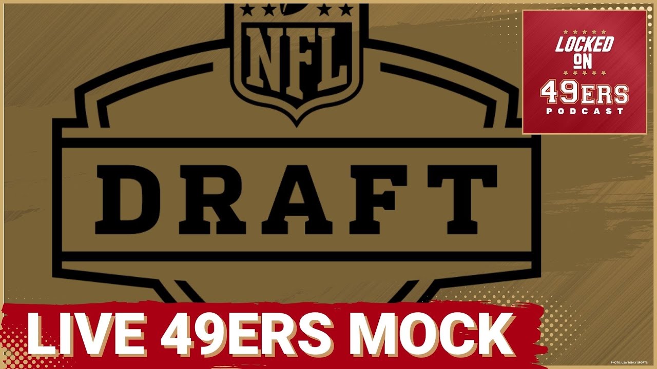 49ers LIVE Listener 7-Round Mock Draft