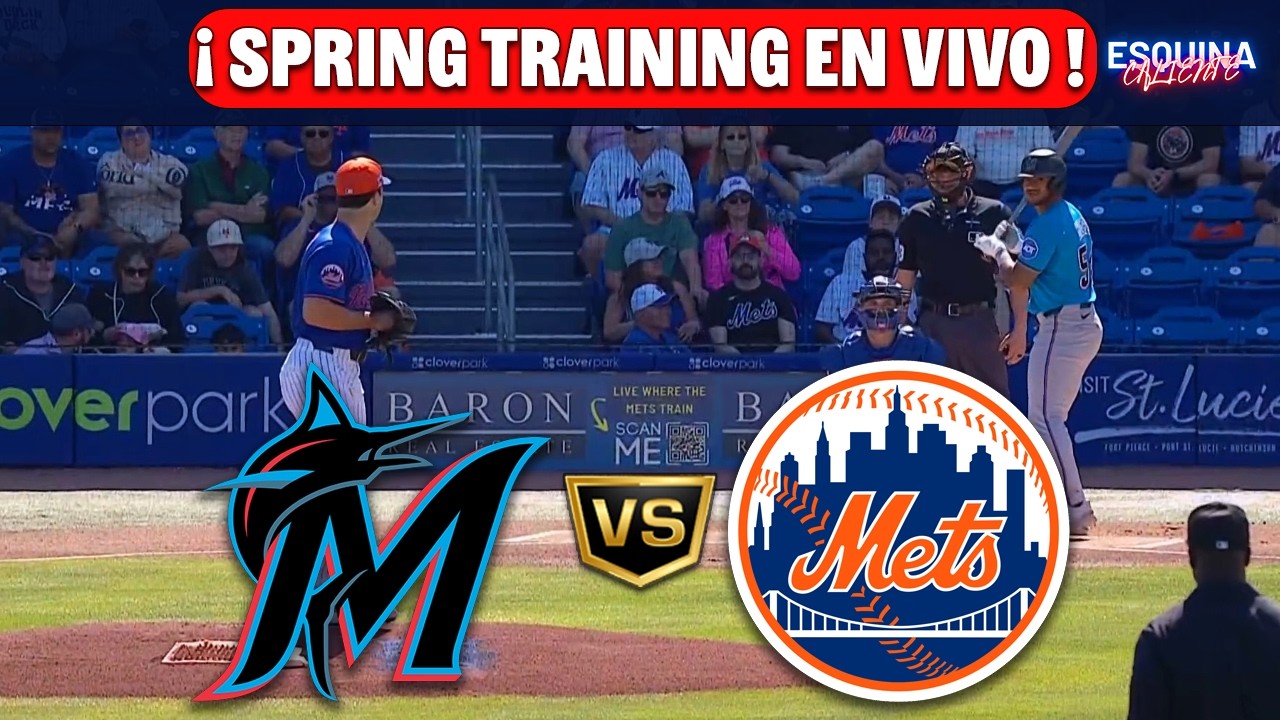 ⚾🔴 MIAMI MARLINS VS NEW YORK METS EN VIVO 🔴 - ⚾ SPRING TRAINING 2026 - ESQUINA CALIENTE