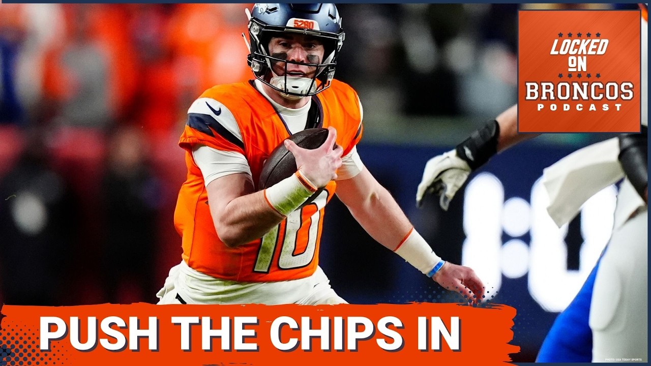 ALL IN: Denver Broncos MUST PUSH THE CHIPS In Around Bo Nix