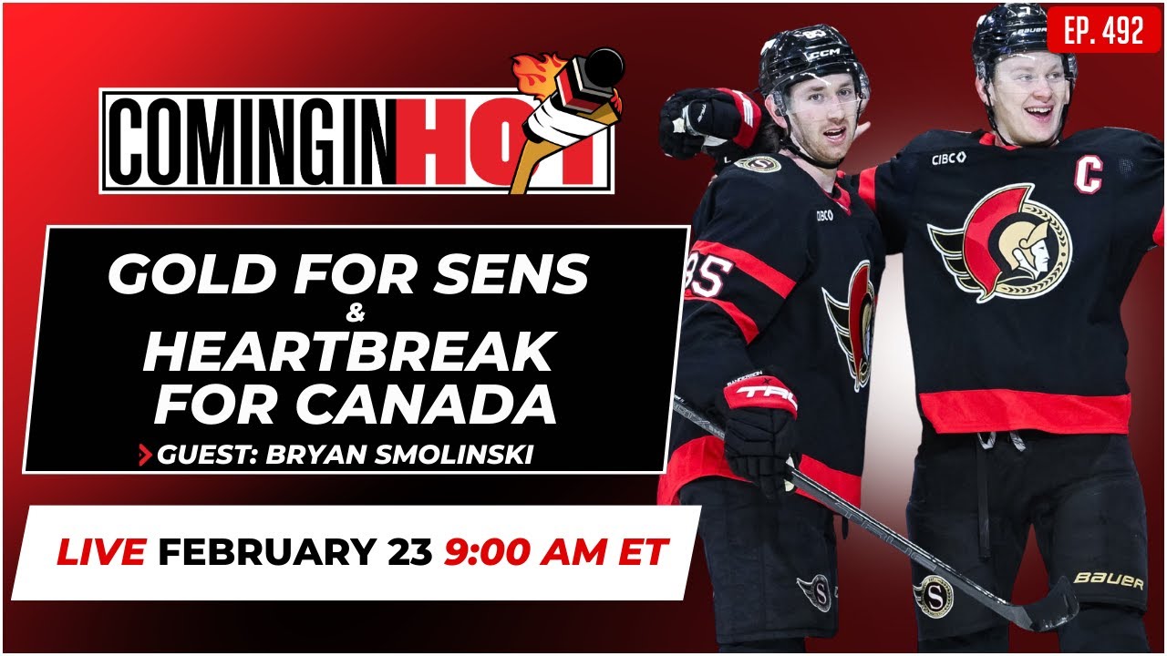 Gold for Sens. Heartbreak for Canada. Feat. Bryan Smolinski - Coming in Hot LIVE - February 23rd