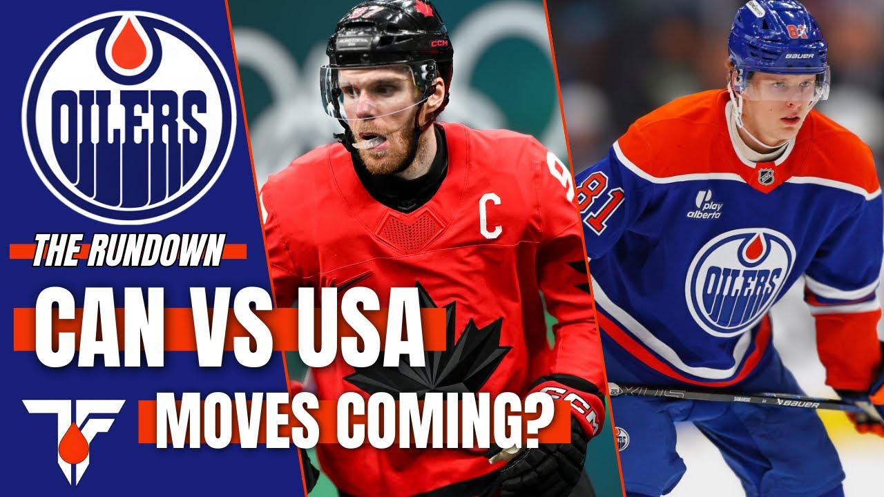 Oilers News | Canada vs USA | Roster Moves Coming