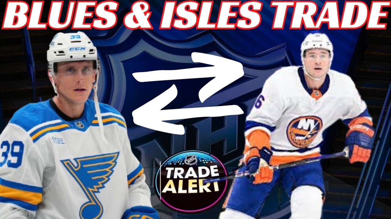 Breaking News: NHL Trade - Blues & Isles Swap Forwards