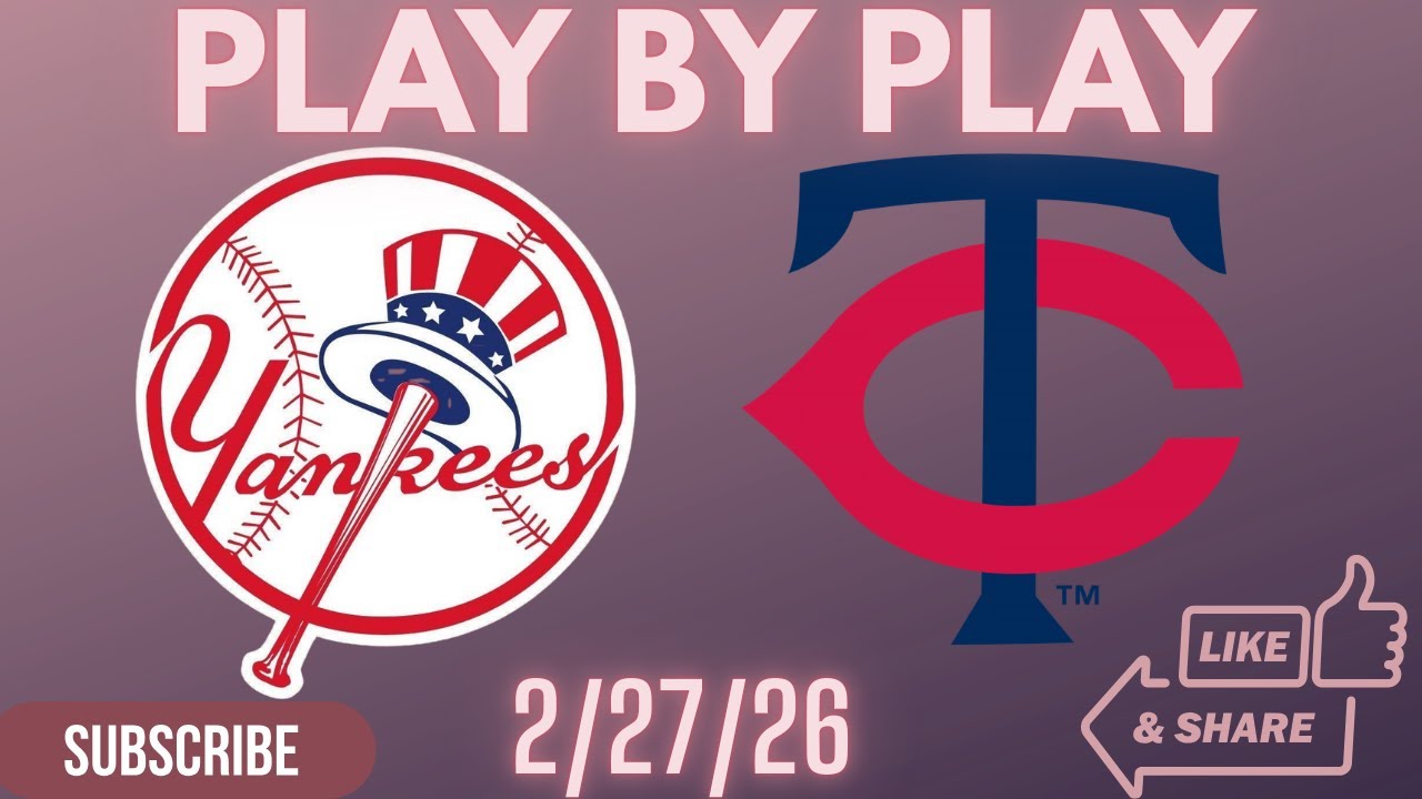 Spring Training: New York Yankees Vs Minnesota Twins PLAY BY PLAY 2/27/26
