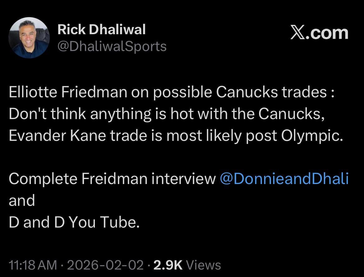 Friedman via D&D: “Don't think anything is hot with the Canucks, Evander Kane trade is most likely post Olympics”