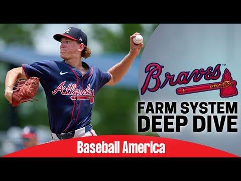 (Baseball America) Atlanta Braves Top Prospects Deep Dive