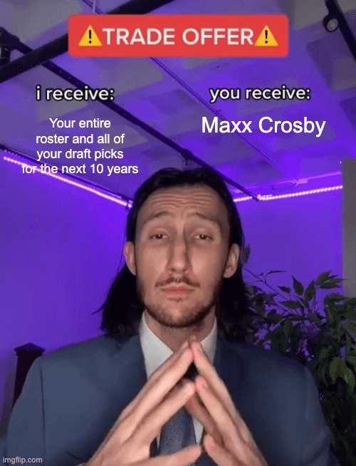 Typical trade proposal in r/raiders be like