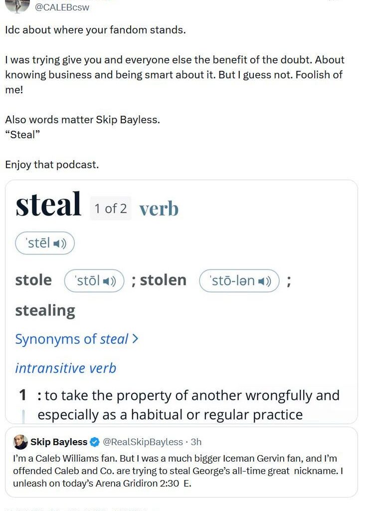 Caleb to Skip Bayless: "Idc about where your fandom stands. I was trying give you and everyone else the benefit of the doubt. About knowing business and being smart about it. But I guess not. Foolish of me! Also words matter Skip Bayless. 'Steal' Enjoy that podcast."