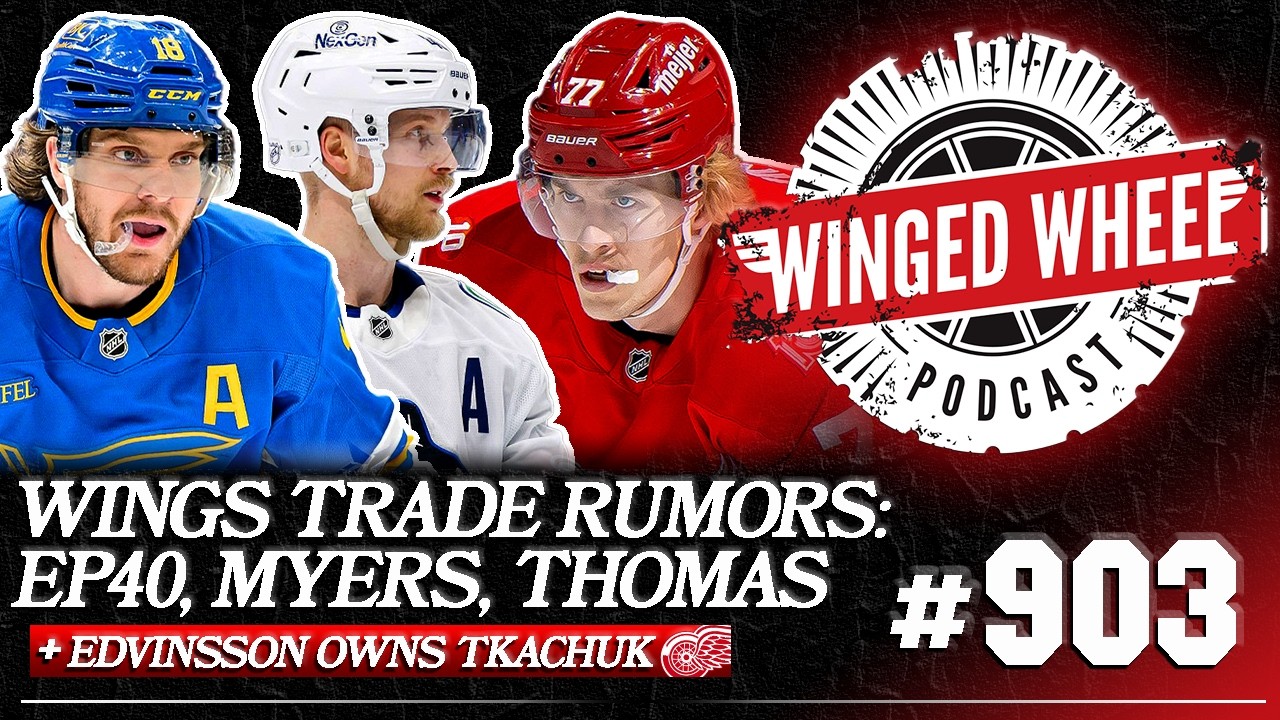 TRADE RUMORS HEAT UP: MYERS, PETTERSON, THOMAS, & TROCHECK LINKED TO DETROIT - Winged Wheel Podcast