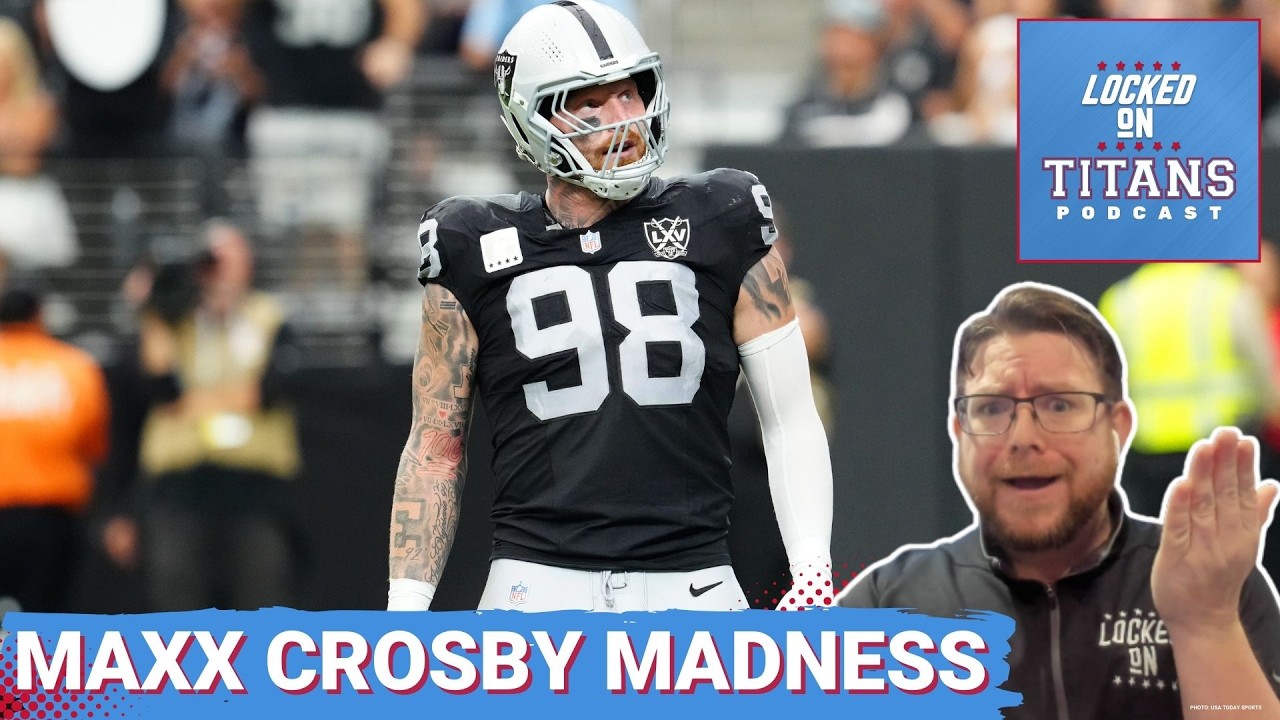Tennessee Titans CAN'T TRADE for Maxx Crosby, but Titans Fans are MASSIVELY UNDERRATING the All-Pro