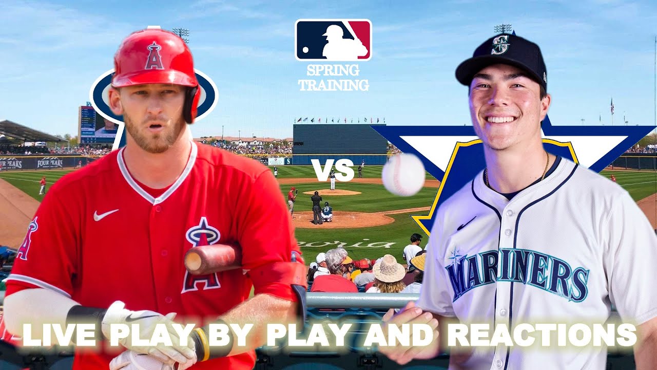Los Angeles Angels vs Seattle Mariners Live Play-By-Play & Reactions : Spring Training