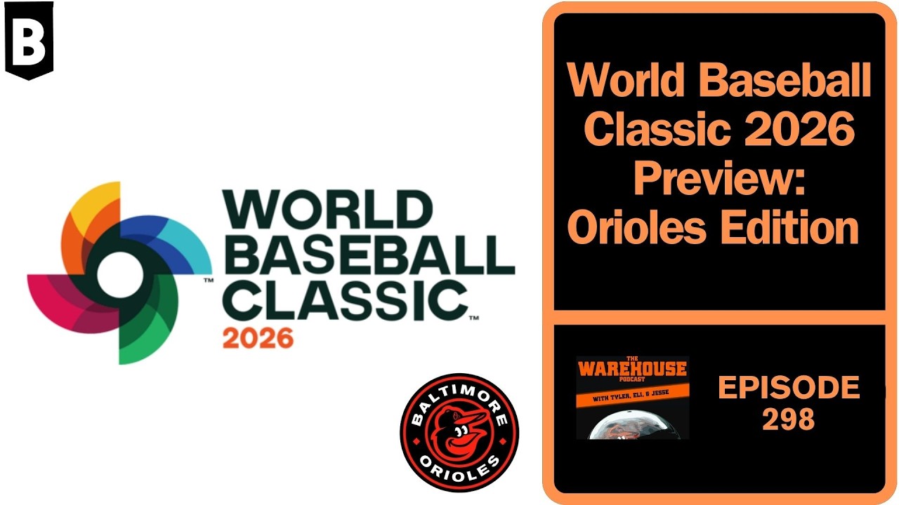 World Baseball Classic 26 Preview: Orioles Edition | BALTIMORE ORIOLES | The Warehouse Pod | Ep. 298