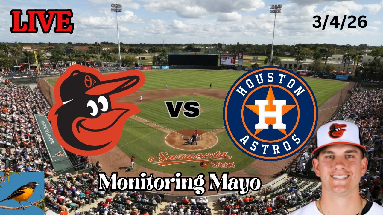 Baltimore Orioles vs Houston Astros | LIVE! Play-by-Play & Commentary | 3/4/26 | Monitoring Mayo