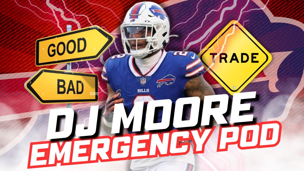 EMERGENCY POD: The BILLS TRADE for DJ MOORE & INSTANT REACTION