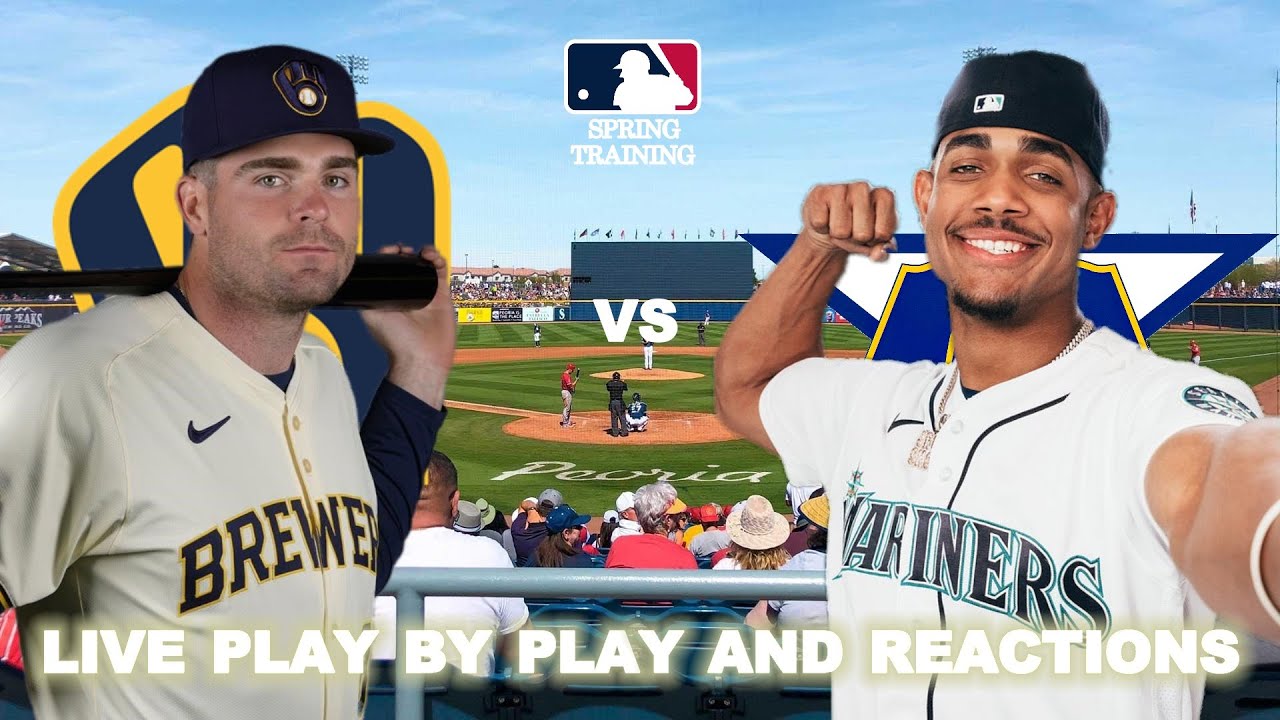 Milwaukee Brewers vs Seattle Mariners Live Play-By-Play & Reactions : Spring Training