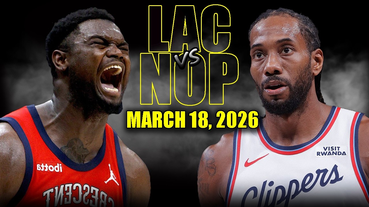 Los Angeles Clippers vs New Orleans Pelicans Full Game Highlights – March 18, 2026 | NBA Season
