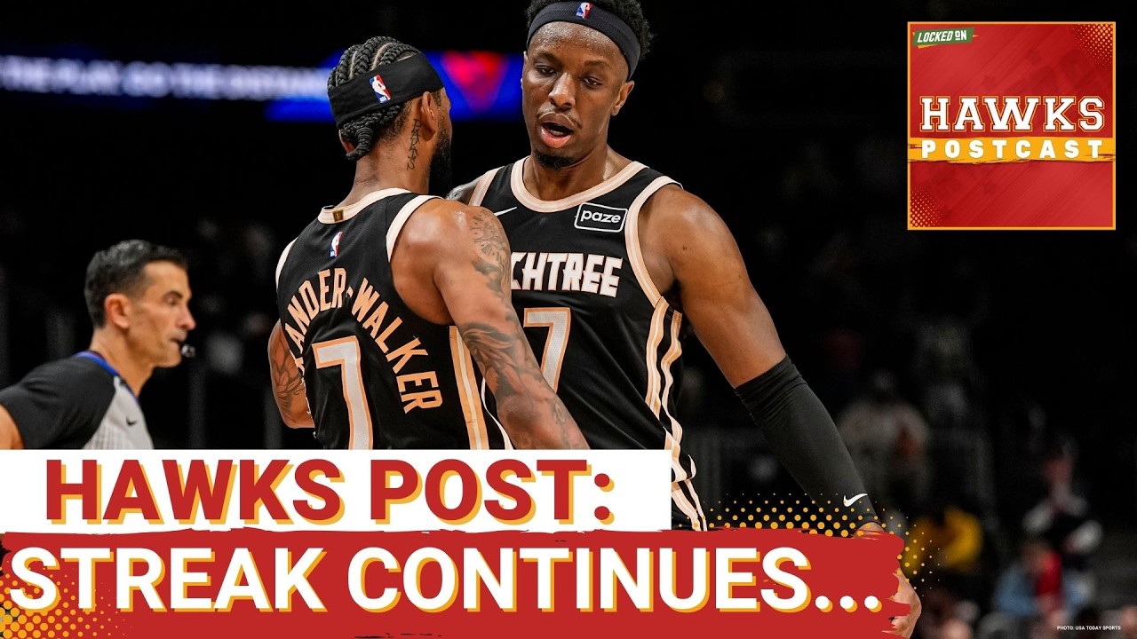 HAWKS POSTCAST: Atlanta Hawks Coast to 11th Consecutive Behind Patience, Balance & Chemistry
