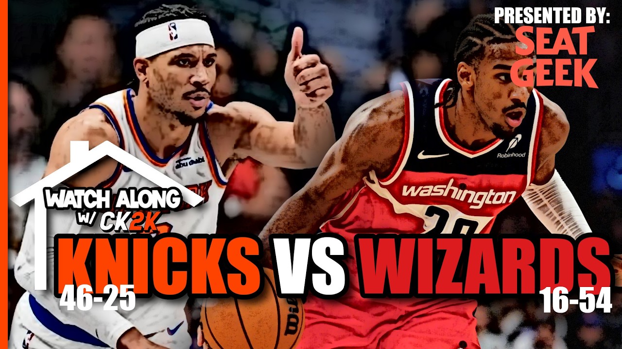 NEW YORK KNICKS VS WASHINGTON WIZARDS LIVE PLAY BY PLAY! | WATCH ALONG W/ CK2K