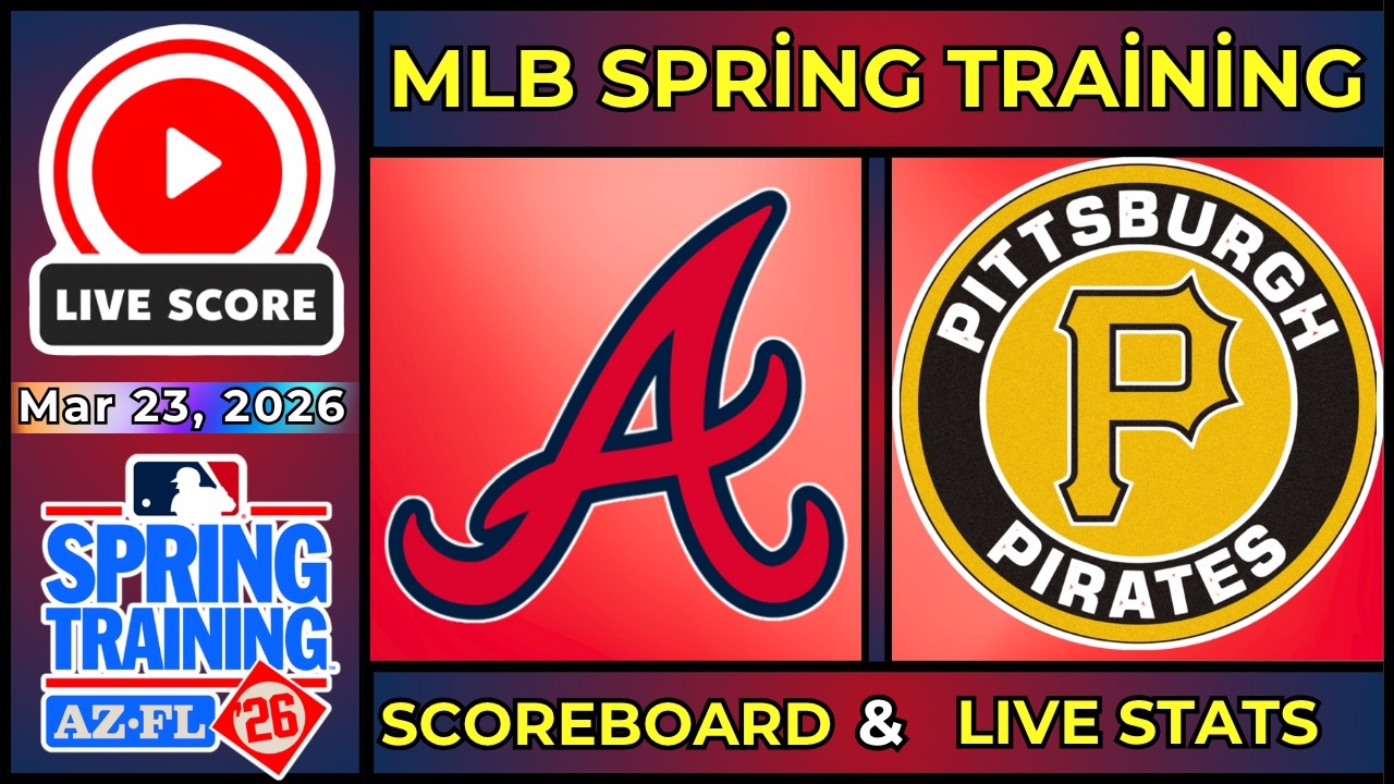🔴 Atlanta Braves vs Pittsburgh Pirates LIVE | MLB Spring Training | 3/23/26 | SCOREBOARD UPDATES