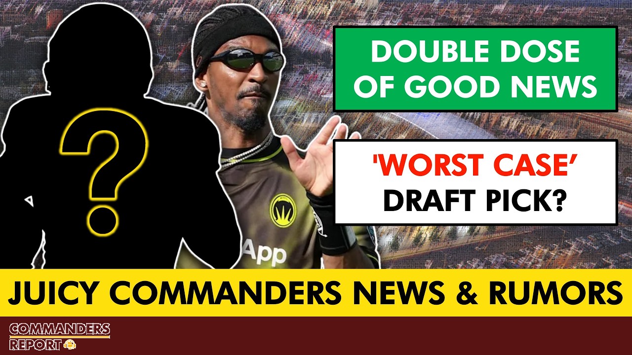 Commanders Just Got A DOUBLE-DOSE OF GOOD NEWS + PFF Lays Out Surprising ‘Worst Case' Draft Scenario
