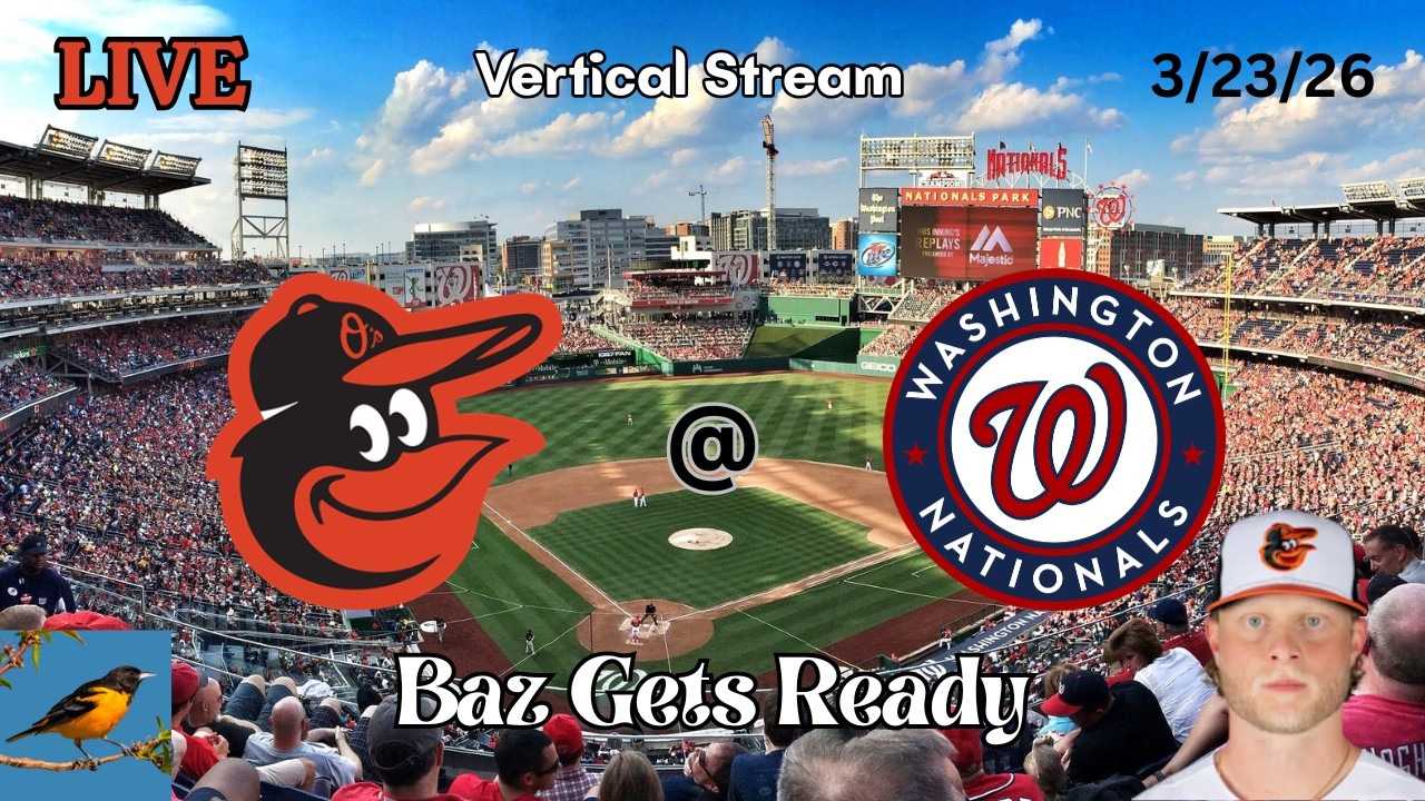 Baltimore Orioles @ Washington Nationals | LIVE! Play-by-Play (VERTICAL) | 3/23/26 | Baz Gets Ready