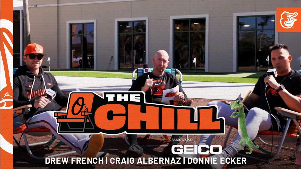 The Chill w/ Craig Albernaz, Drew French, & Donnie Ecker | Baltimore Orioles