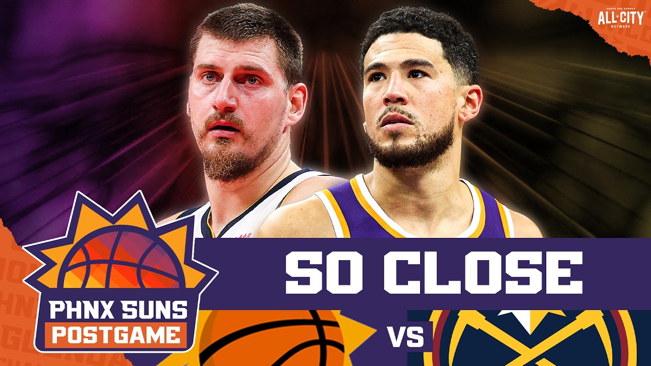 POSTGAME: Phoenix Suns FALL SHORT To Jokic & Nuggets After Missed Booker Game-Winner